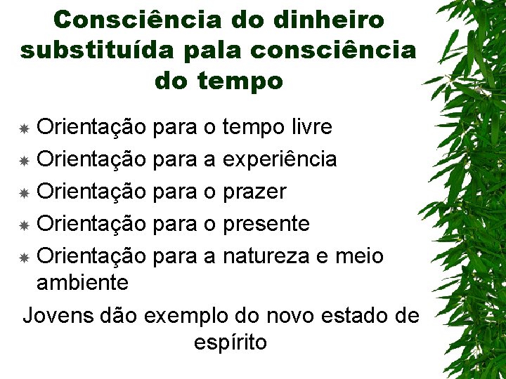 Consciência do dinheiro substituída pala consciência do tempo Orientação para o tempo livre Orientação