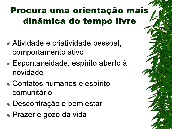 Procura uma orientação mais dinâmica do tempo livre Atividade e criatividade pessoal, comportamento ativo