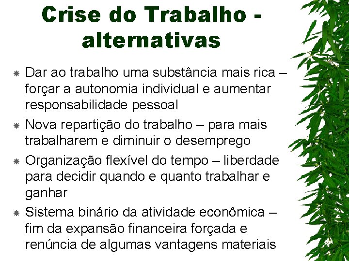 Crise do Trabalho alternativas Dar ao trabalho uma substância mais rica – forçar a