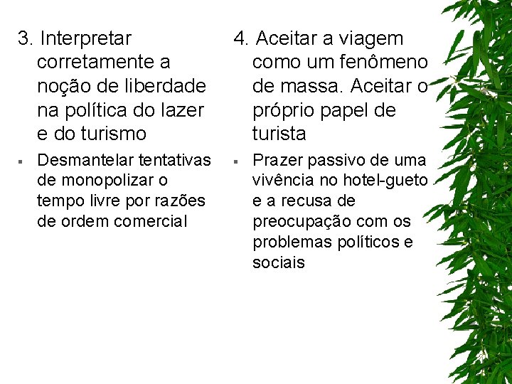 3. Interpretar corretamente a noção de liberdade na política do lazer e do turismo