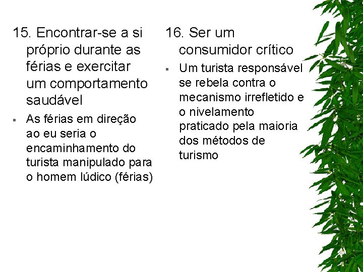 15. Encontrar-se a si próprio durante as férias e exercitar um comportamento saudável §