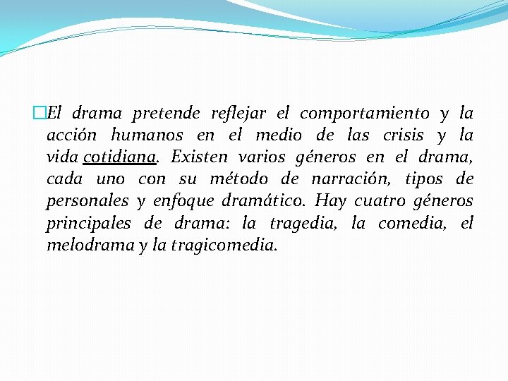 �El drama pretende reflejar el comportamiento y la acción humanos en el medio de