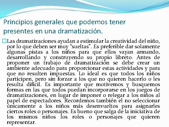 Principios generales que podemos tener presentes en una dramatización. �Las dramatizaciones ayudan a estimular