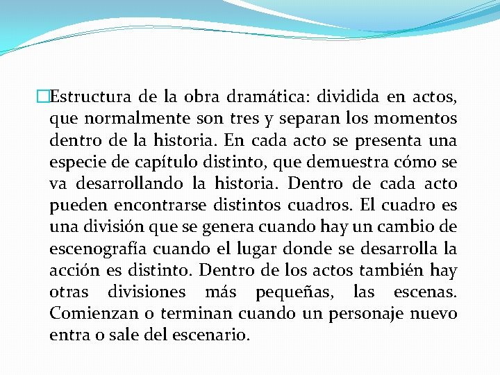 �Estructura de la obra dramática: dividida en actos, que normalmente son tres y separan