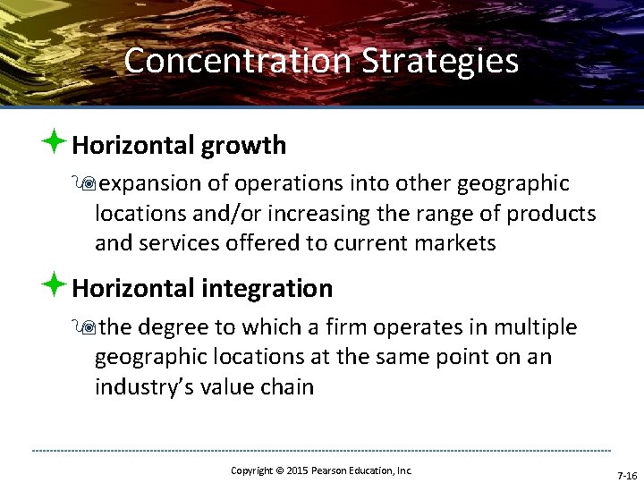 Concentration Strategies ªHorizontal growth 9 expansion of operations into other geographic locations and/or increasing