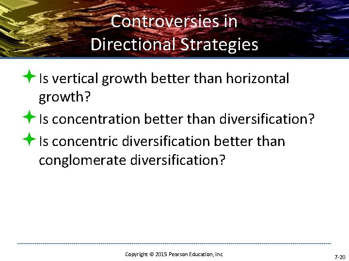 Controversies in Directional Strategies ªIs vertical growth better than horizontal growth? ªIs concentration better