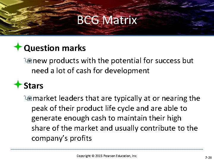 BCG Matrix ªQuestion marks 9 new products with the potential for success but need