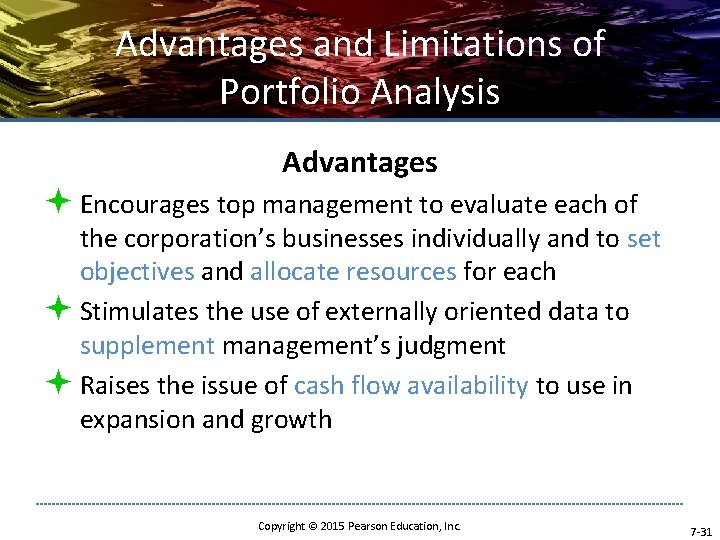 Advantages and Limitations of Portfolio Analysis Advantages ª Encourages top management to evaluate each