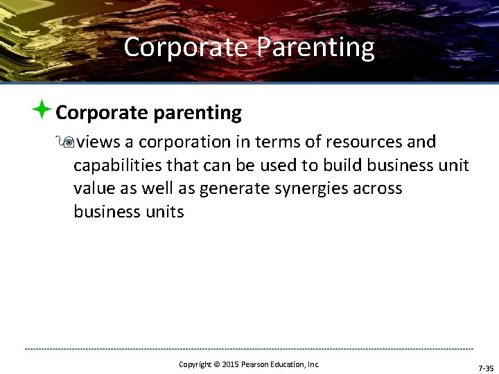 Corporate Parenting ªCorporate parenting 9 views a corporation in terms of resources and capabilities