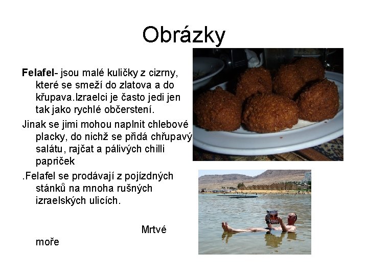 Obrázky Felafel- jsou malé kuličky z cizrny, které se smeží do zlatova a do