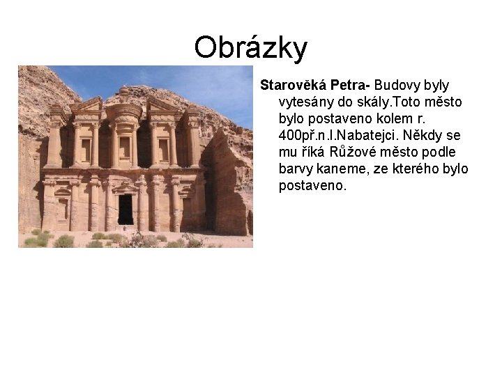 Obrázky Starověká Petra- Budovy byly vytesány do skály. Toto město bylo postaveno kolem r.