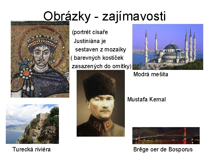 Obrázky - zajímavosti (portrét císaře Justiniána je sestaven z mozaiky ( barevných kostiček zasazených