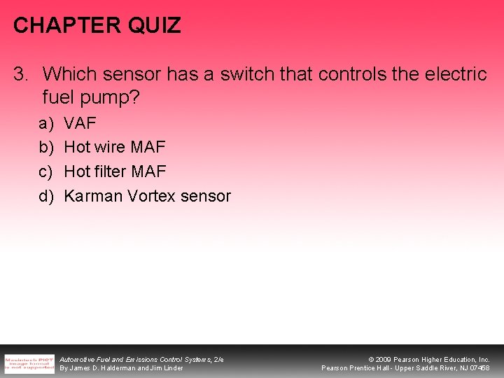 CHAPTER QUIZ 3. Which sensor has a switch that controls the electric fuel pump?