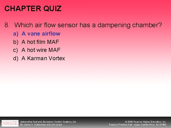 CHAPTER QUIZ 8. Which air flow sensor has a dampening chamber? a) b) c)