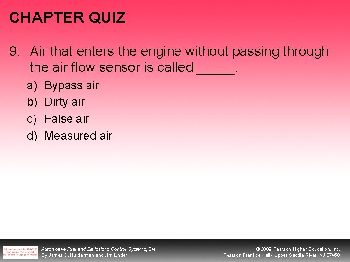 CHAPTER QUIZ 9. Air that enters the engine without passing through the air flow