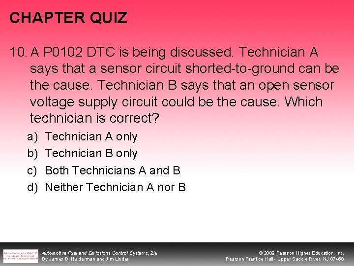 CHAPTER QUIZ 10. A P 0102 DTC is being discussed. Technician A says that