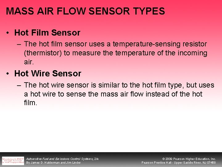 MASS AIR FLOW SENSOR TYPES • Hot Film Sensor – The hot film sensor