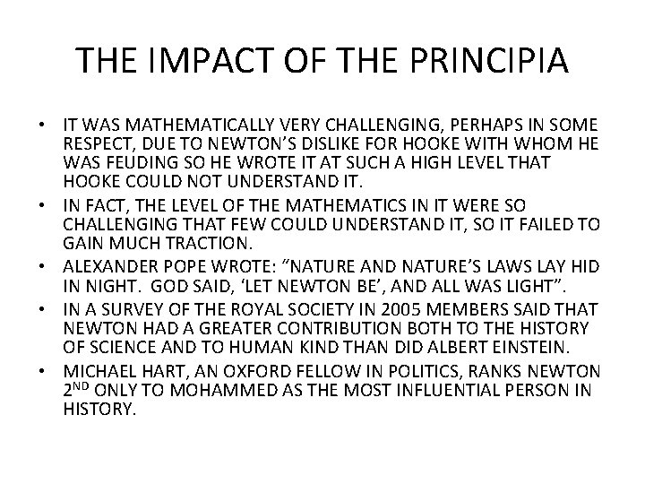 THE IMPACT OF THE PRINCIPIA • IT WAS MATHEMATICALLY VERY CHALLENGING, PERHAPS IN SOME