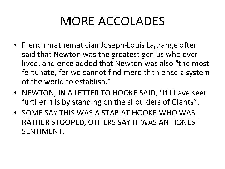 MORE ACCOLADES • French mathematician Joseph-Louis Lagrange often said that Newton was the greatest