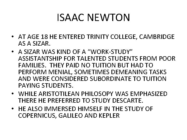 ISAAC NEWTON • AT AGE 18 HE ENTERED TRINITY COLLEGE, CAMBRIDGE AS A SIZAR.