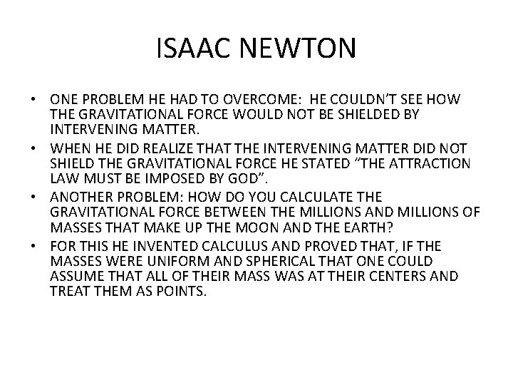 ISAAC NEWTON • ONE PROBLEM HE HAD TO OVERCOME: HE COULDN’T SEE HOW THE