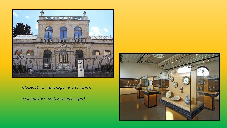 Musée de la céramique et de l’ivoire (façade de l’ancien palais royal) 