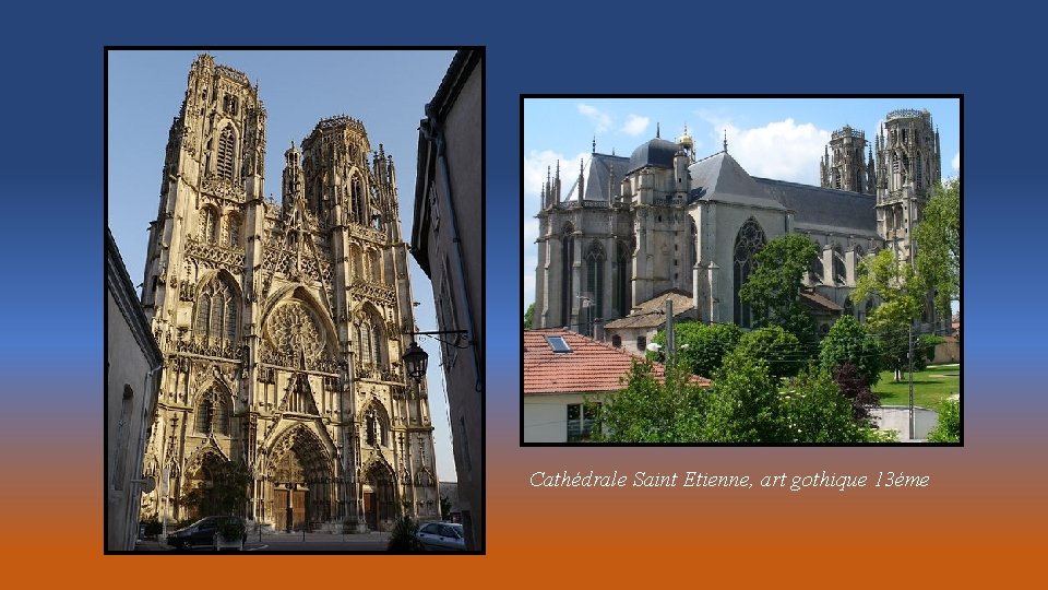 Cathédrale Saint Etienne, art gothique 13éme 