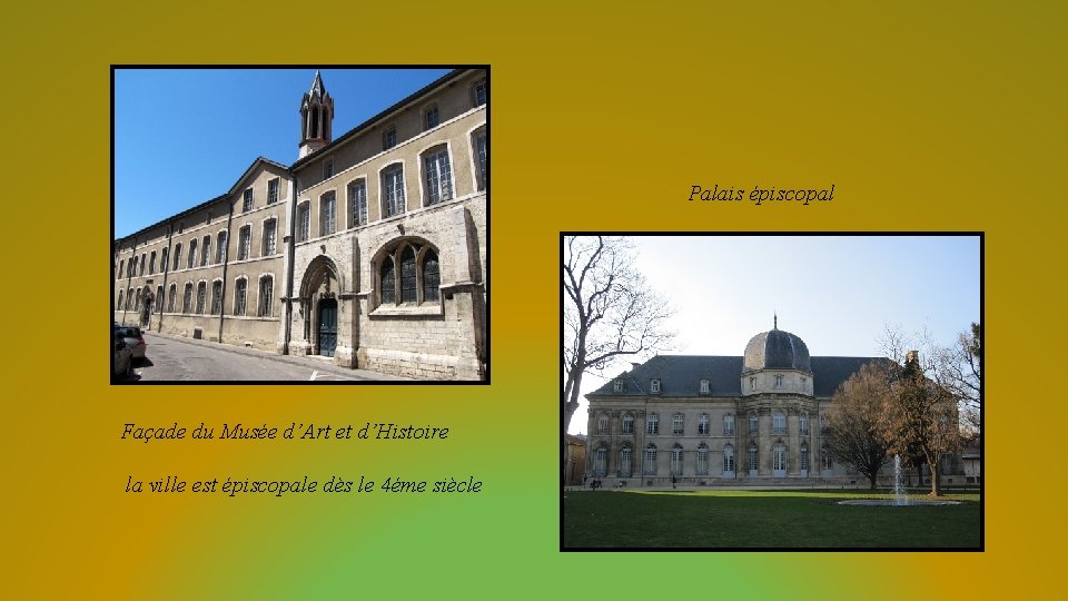 Palais épiscopal Façade du Musée d’Art et d’Histoire la ville est épiscopale dès le