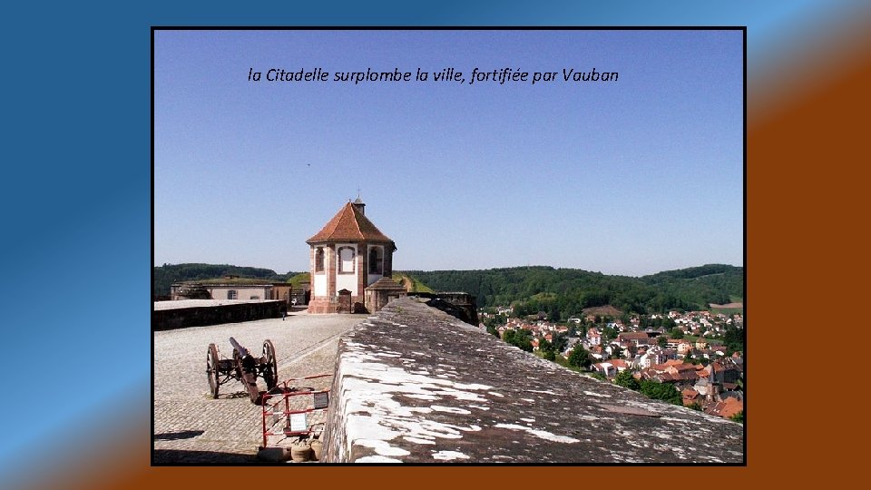 la Citadelle surplombe la ville, fortifiée par Vauban 
