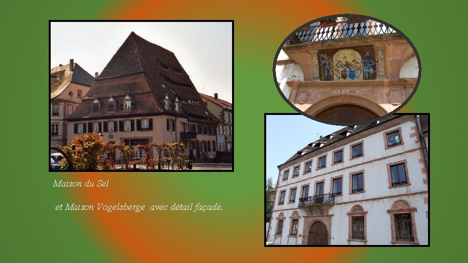Maison du Sel et Maison Vogelsberge avec détail façade. 