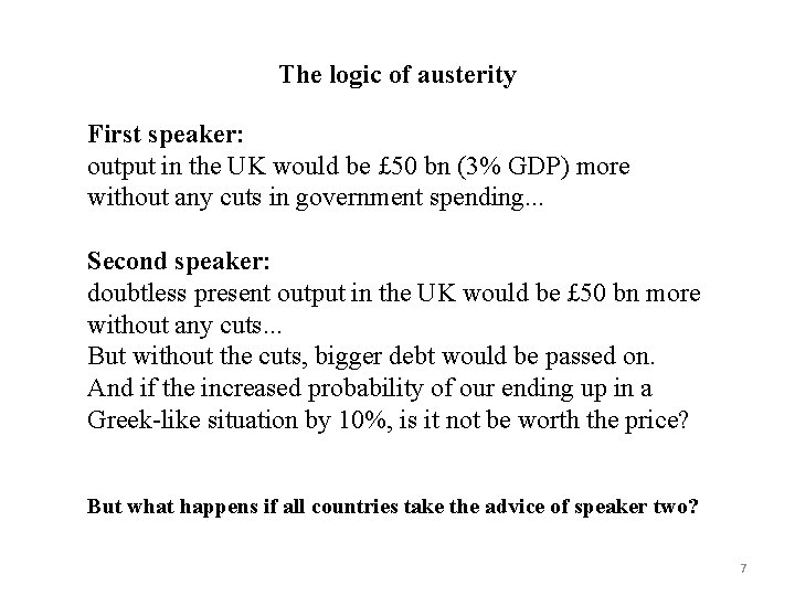 The logic of austerity First speaker: output in the UK would be £ 50