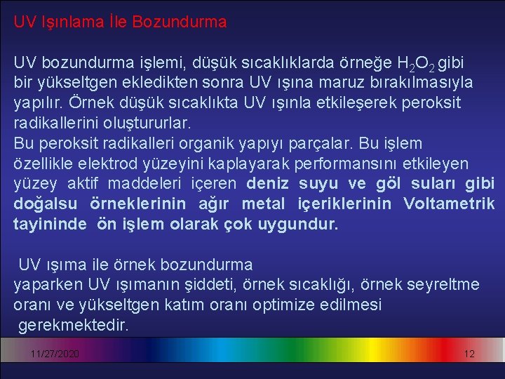 UV Işınlama İle Bozundurma UV bozundurma işlemi, düşük sıcaklıklarda örneğe H 2 O 2