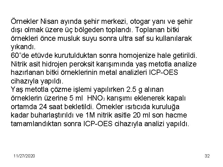 Örnekler Nisan ayında şehir merkezi, otogar yanı ve şehir dışı olmak üzere üç bölgeden