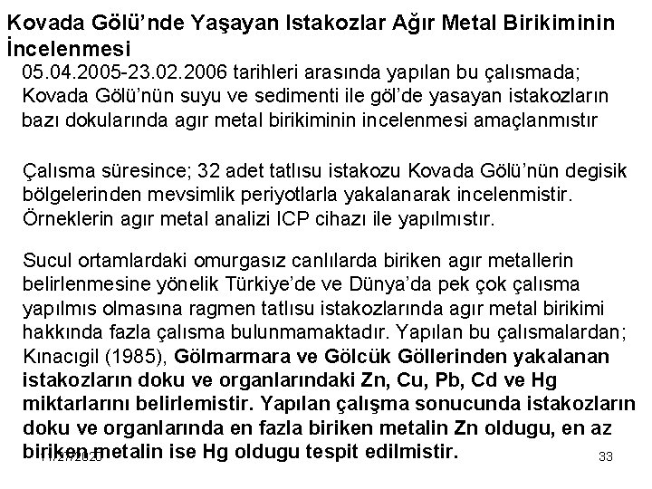 Kovada Gölü’nde Yaşayan Istakozlar Ağır Metal Birikiminin İncelenmesi 05. 04. 2005 -23. 02. 2006