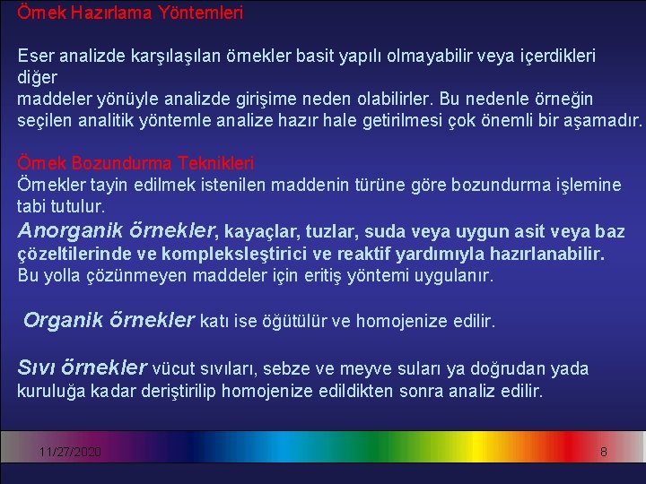 Örnek Hazırlama Yöntemleri Eser analizde karşılan örnekler basit yapılı olmayabilir veya içerdikleri diğer maddeler