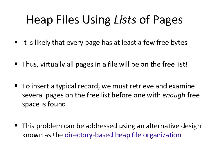 Heap Files Using Lists of Pages § It is likely that every page has