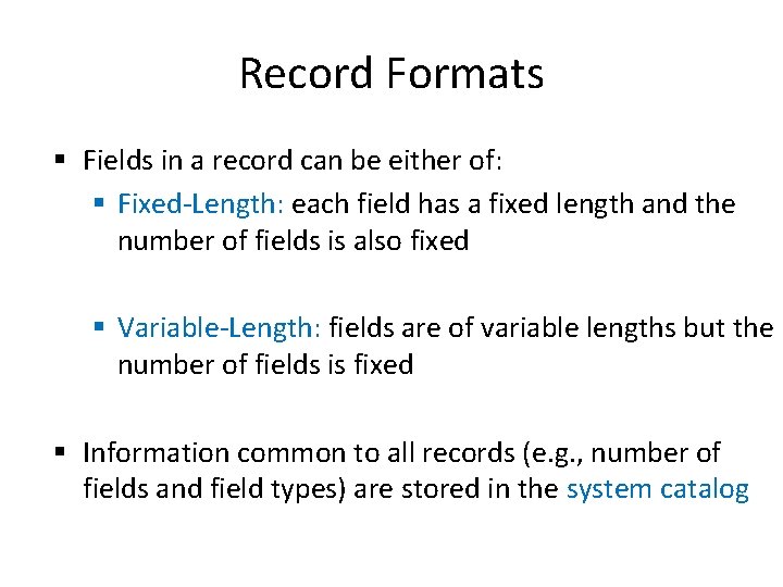 Record Formats § Fields in a record can be either of: § Fixed-Length: each