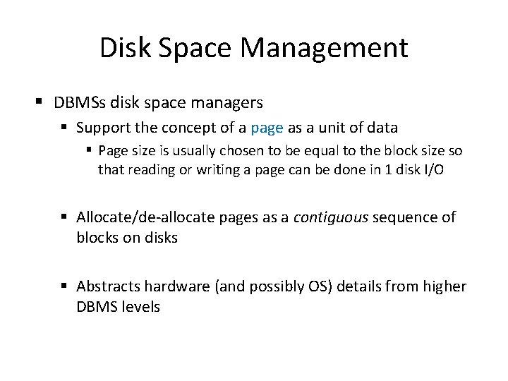 Disk Space Management § DBMSs disk space managers § Support the concept of a