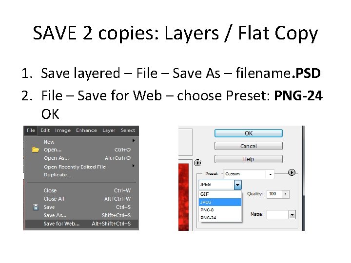 SAVE 2 copies: Layers / Flat Copy 1. Save layered – File – Save