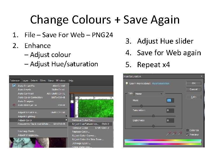 Change Colours + Save Again 1. File – Save For Web – PNG 24