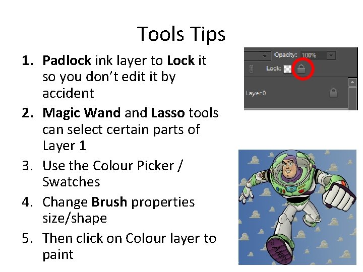 Tools Tips 1. Padlock ink layer to Lock it so you don’t edit it