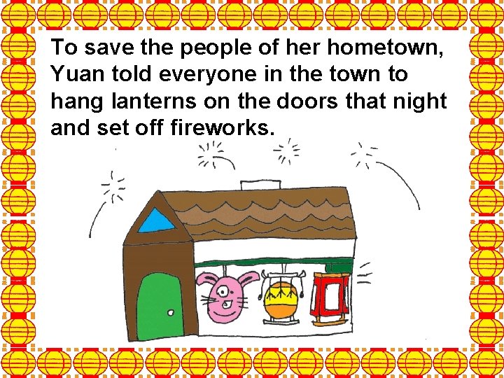 To save the people of her hometown, Yuan told everyone in the town to