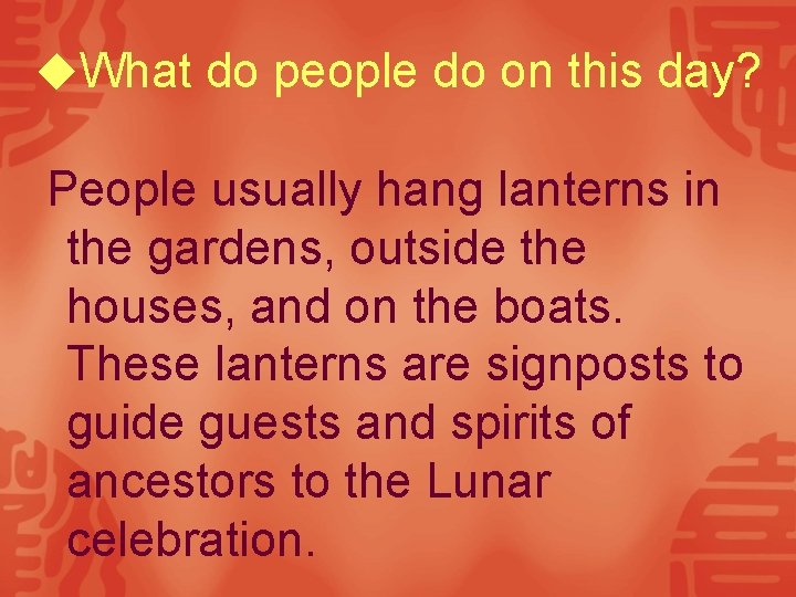 ◆What do people do on this day? People usually hang lanterns in the gardens,