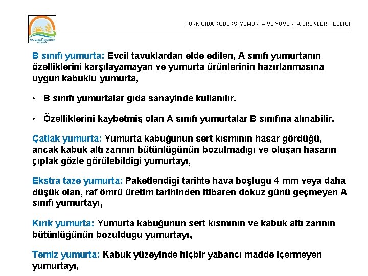 TÜRK GIDA KODEKSİ YUMURTA VE YUMURTA ÜRÜNLERİ TEBLİĞİ B sınıfı yumurta: Evcil tavuklardan elde