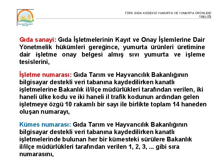 TÜRK GIDA KODEKSİ YUMURTA VE YUMURTA ÜRÜNLERİ TEBLİĞİ Gıda sanayi: Gıda İşletmelerinin Kayıt ve