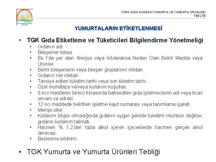 TÜRK GIDA KODEKSİ YUMURTA VE YUMURTA ÜRÜNLERİ TEBLİĞİ YUMURTALARIN ETİKETLENMESİ • TGK Gıda Etiketleme