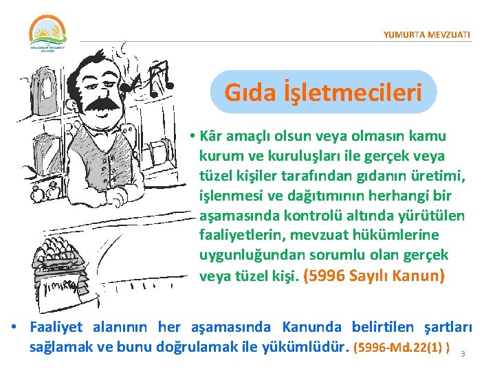 YUMURTA MEVZUATI Gıda İşletmecileri • Kâr amaçlı olsun veya olmasın kamu kurum ve kuruluşları