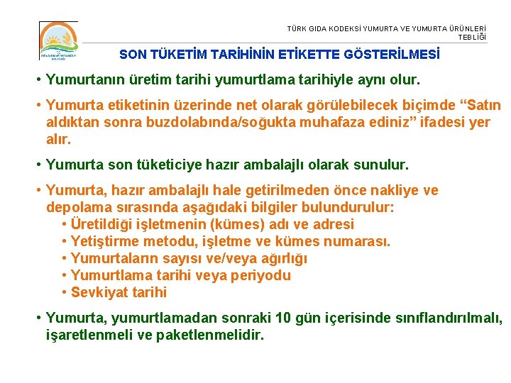 TÜRK GIDA KODEKSİ YUMURTA VE YUMURTA ÜRÜNLERİ TEBLİĞİ SON TÜKETİM TARİHİNİN ETİKETTE GÖSTERİLMESİ •