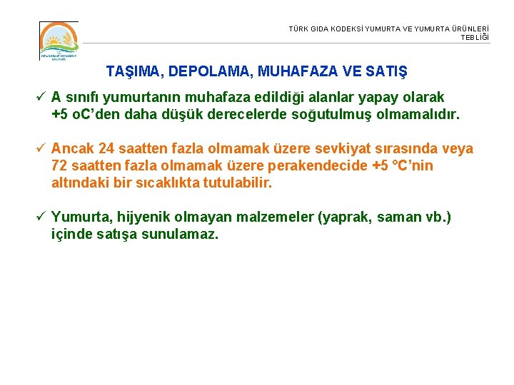 TÜRK GIDA KODEKSİ YUMURTA VE YUMURTA ÜRÜNLERİ TEBLİĞİ TAŞIMA, DEPOLAMA, MUHAFAZA VE SATIŞ ü