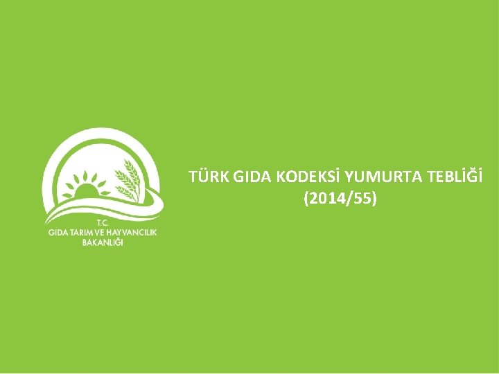 TÜRK GIDA KODEKSİ YUMURTA TEBLİĞİ (2014/55) 